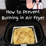 A guide on How to Prevent Burning in Air Fryer